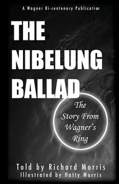 portada The Nibelung Ballad: The Story From Wagner's Ring (in English)
