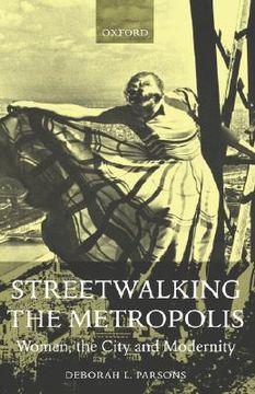 portada streetwalking the metropolis: women, the city, and modernity