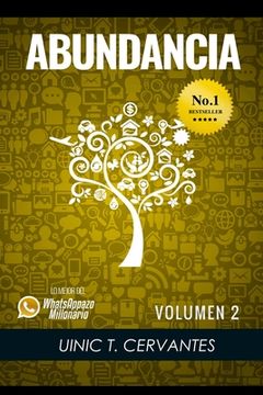 portada Abundancia: Mis Aprendizajes mas Elevados Para Vivir en Abundancia: Volume 2 (lo Mejor de los Whatsappazos Millonarios de Uinic Cervantes)