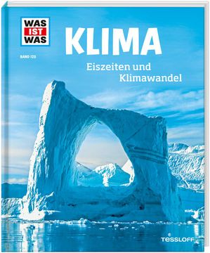 portada Was ist was Band 125 Klima. Eiszeiten und Klimawandel: Eiszeiten und Klimawandel (Was ist was Sachbuch, Band 125) Eiszeiten und Klimawandel (en Alemán)