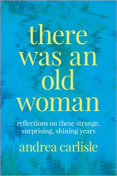 portada There Was an Old Woman: Reflections on These Strange, Surprising, Shining Years