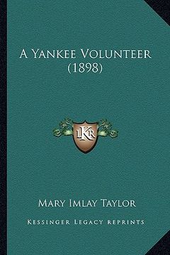 portada a yankee volunteer (1898) a yankee volunteer (1898) (en Inglés)