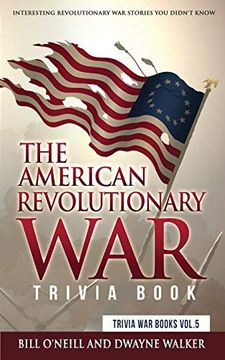 portada The American Revolutionary war Trivia Book: Interesting Revolutionary war Stories you Didn't Know (Trivia war Books) (in English)