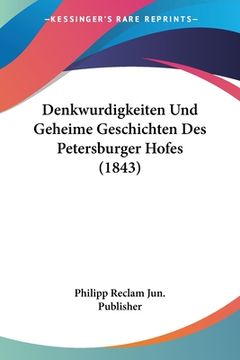 portada Denkwurdigkeiten Und Geheime Geschichten Des Petersburger Hofes (1843) (en Alemán)