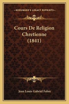 portada Cours De Religion Chretienne (1841) (en Francés)