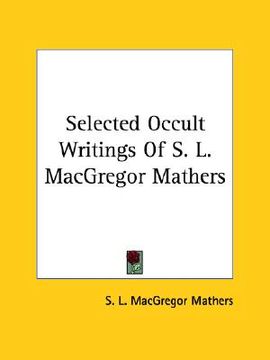 portada selected occult writings of s. l. macgregor mathers