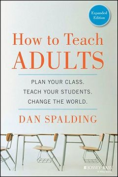 portada How To Teach Adults: Plan Your Class, Teach Your Students, Change The World, Expanded Edition (en Inglés)