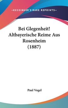 portada Bei Glegenheit! Altbayerische Reime Aus Rosenheim (1887) (in German)