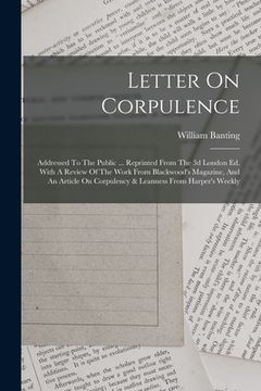 portada Letter On Corpulence: Addressed To The Public ... Reprinted From The 3d London Ed. With A Review Of The Work From Blackwood's Magazine, And