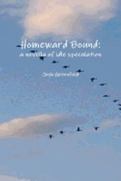 portada Homeward Bound: A Novella of Idle Speculation (en Inglés)