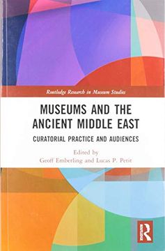 portada Museums and the Ancient Middle East: Curatorial Practice and Audiences (Routledge Research in Museum Studies) (en Inglés)