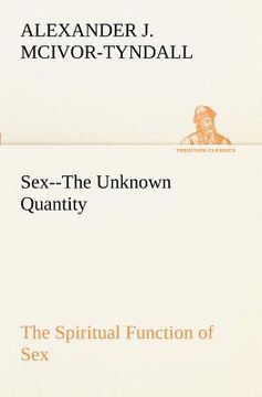 portada sex--the unknown quantity the spiritual function of sex (en Inglés)