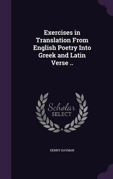 portada Exercises in Translation From English Poetry Into Greek and Latin Verse .. (in English)