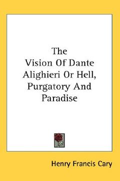 portada the vision of dante alighieri or hell, purgatory and paradise (in English)