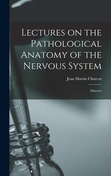 portada Lectures on the Pathological Anatomy of the Nervous System: Diseases (en Inglés)