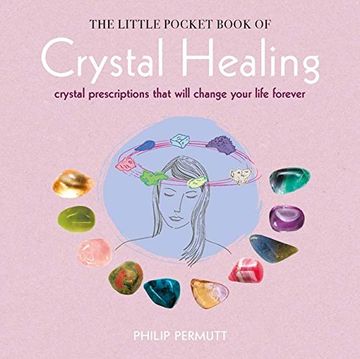 portada The Little Pocket Book of Crystal Healing: Crystal prescriptions that will change your life forever (en Inglés)