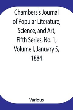 portada Chambers's Journal of Popular Literature, Science, and Art, Fifth Series, No. 1, Volume I, January 5, 1884 (in English)