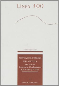 portada Poética de lo urbano en la novela. Dos calas en la narrativa del ochocientos: B. P. Galdós y N. Oller (Línea 300) (in Spanish)