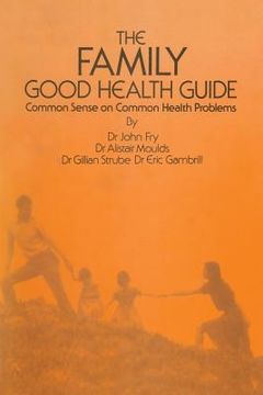 portada The Family Good Health Guide: Common Sense on Common Health Problems (en Inglés)