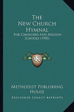 portada the new church hymnal: for churches and mission schools (1903) (en Inglés)