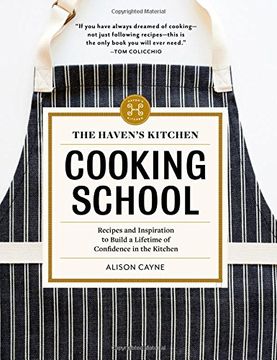 portada The Haven's Kitchen Cooking School: Recipes and Inspiration to Build a Lifetime of Confidence in the Kitchen