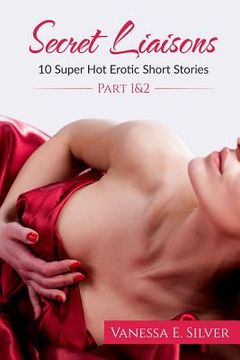 portada Secret Liaisons Part 1 & 2 - 10 Super Hot Erotic Short Stories (in English)