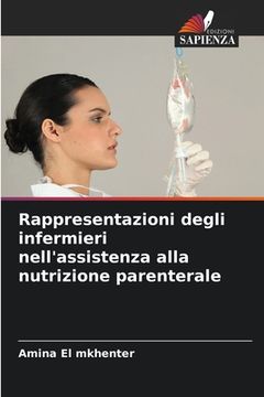 portada Rappresentazioni degli infermieri nell'assistenza alla nutrizione parenterale (en Italiano)