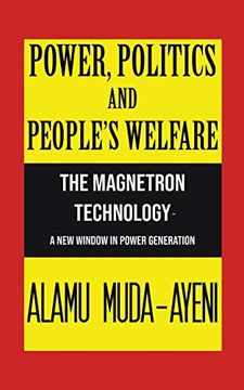 portada Power, Politics and People’S Welfare: The Magnetron Technology – a new Window in Power Generation 