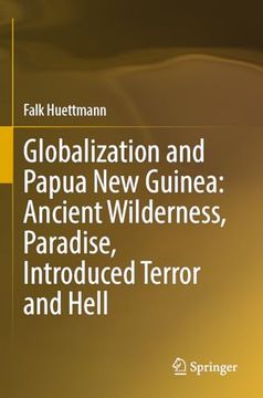 portada Globalization and Papua New Guinea: Ancient Wilderness, Paradise, Introduced Terror and Hell