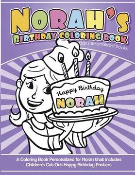 portada Norah's Birthday Coloring Book Kids Personalized Books: A Coloring Book Personalized for Norah that includes Children's Cut Out Happy Birthday Posters