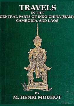 portada Travels in the Central Parts of Indo-China: Siam, Cambodia, and Laos, During the Years 1858, 1859, and 1860. (en Inglés)