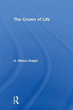 portada The Crown of Life: Essays in Interpretation of Shakespeare's Final Plays (g. Wilson Knight Collected Works) (en Inglés)