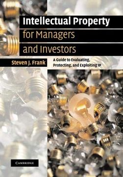 portada Intellectual Property for Managers and Investors: A Guide to Evaluating, Protecting and Exploiting ip (en Inglés)