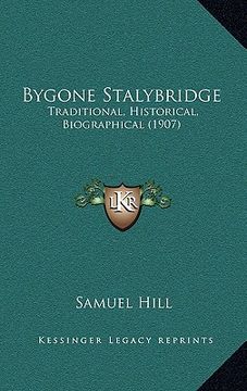 portada bygone stalybridge: traditional, historical, biographical (1907) (en Inglés)