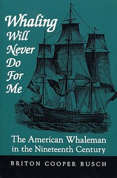 portada whaling will never do for me: the american whaleman in the nineteenth century (en Inglés)