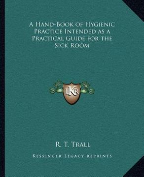 portada a hand-book of hygienic practice intended as a practical guide for the sick room (en Inglés)