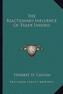 portada the reactionary influence of trade unions (en Inglés)