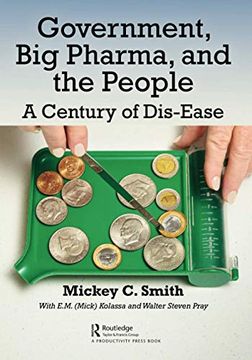 portada Government, big Pharma, and the People: A Century of Dis-Ease (en Inglés)