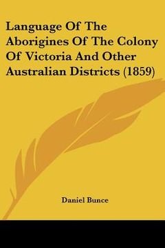 portada language of the aborigines of the colony of victoria and other australian districts (1859) (en Inglés)