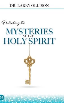 portada Unlocking the Mysteries of the Holy Spirit (en Inglés)