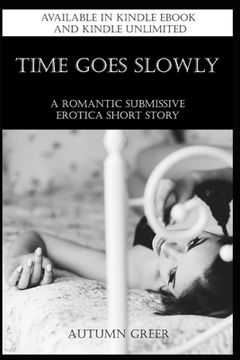 portada Time Goes Slowly: A Romantic Submissive Erotica Short Story (in English)