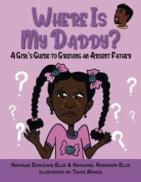 portada Where is my Daddy? A Girl's Guide to Grieving an Absent Father (Where is my Daddy (in English)