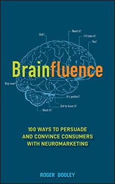 portada Brainfluence: 100 Ways to Persuade and Convince Consumers With Neuromarketing (en Inglés)