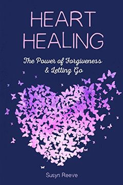 portada Heart Healing: The Power of Forgiveness to Heal a Broken Heart (en Inglés)