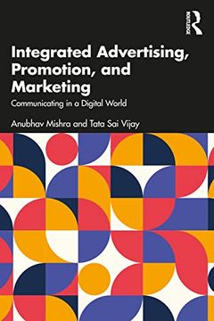 portada Integrated Advertising, Promotion, and Marketing: Communicating in a Digital World (en Inglés)