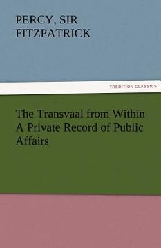 portada the transvaal from within a private record of public affairs (en Inglés)