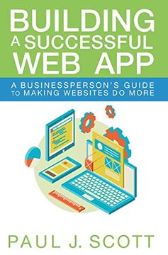 portada Building a Successful web App: A Businessperson'S Guide to Making Websites do More (en Inglés)