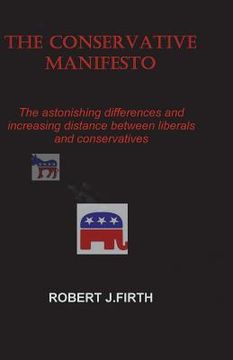 portada The Conservative Manifesto: The Astnishing Differences and distances between Liberals and Conservatives (en Inglés)