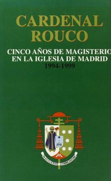 portada Cardenal Rouco: Cinco años de magisterio en la Iglesia de Madrid (1994-1999) (Documentos y Textos) (in Spanish)