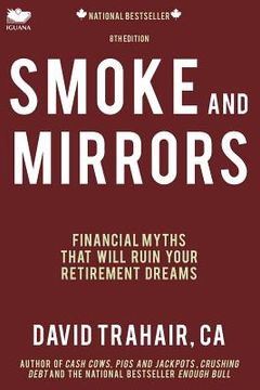portada smoke and mirrors: financial myths that will ruin your retirement dreams (8th edition)